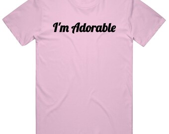 I&#39;m Adorable T Shirt