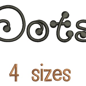 May include: Embroidered design of the word "Dots" in a whimsical font with a swirl design. The word "Dots" is in black and the text "4 sizes" is in brown.