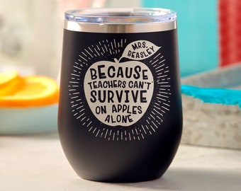 Because Teachers Can't Survive on Apples Alone Stemless Wine Glass, Funny Teacher Gift, Personalized Wine Tumbler, End of Year Gift