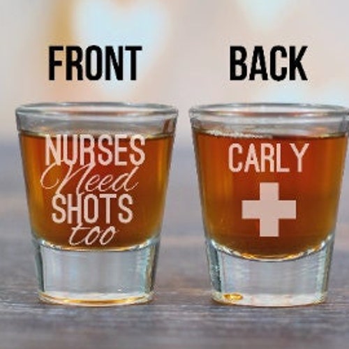 Nurses Need Shots Too Shot Glasses Nurse Gift Nursing Etsy