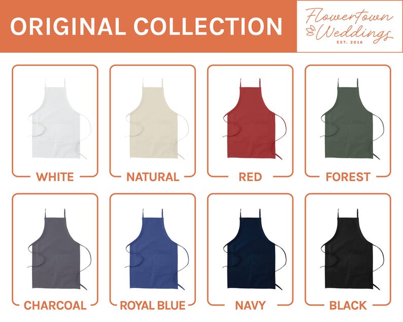 May include: Eight different colored aprons, including white, natural, red, forest, charcoal, royal blue, navy, and black. The aprons are all the same style, with a long bib and two straps that tie around the neck and waist. The aprons are displayed on a white background with the text "ORIGINAL COLLECTION" at the top and "Flowertown Weddings EST. 2016" at the top right.
