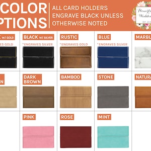May include: Color options for card holders.  The options include black with gold, black with silver, rustic, blue, marble, light brown, dark brown, bamboo, stone, natural, pink, rose, and mint.