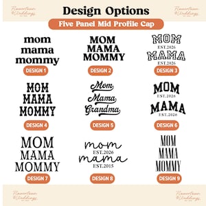 May include: Image displaying design options for a five-panel mid-profile cap. The designs feature text variations such as "mom," "mama," and "mommy," alongside the text "EST.2026" and "EST.2015." The designs are in a bold, black font.