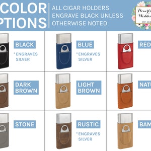 May include: Nine different color options for a cigar holder. The colors are black, blue, red, dark brown, light brown, natural, stone, rustic, and bamboo. The text "All Cigar Holders Engrave Black Unless Otherwise Noted" is at the top of the image.