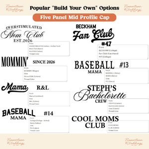 May include: Image showing text options for custom five-panel mid-profile caps. Text includes "Overstimulated Mom Club," "Beckham Fan Club," "Baseball Mama," and "Steph's Bachelorette Crew."