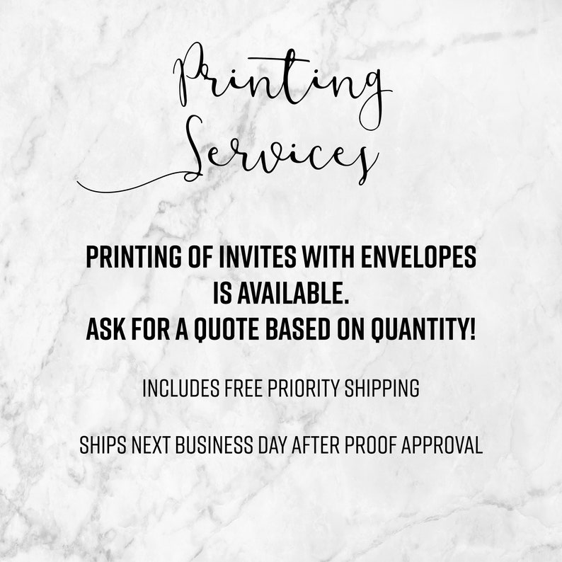 K&ouml;nnte beinhalten: Ein wei&szlig;er Marmorhintergrund mit schwarzem Text, der "Printing Services" lautet. Der Text darunter lautet "Printing of invites with envelopes is available. Ask for a quote based on quantity! Includes free priority shipping. Ships next business day after proof approval."