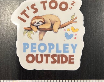 Sticker It's Too Peopley Sloth: waterdichte sticker auto/laptop