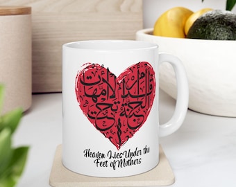 Islamic Quote Ceramic Mug, Arabic Calligraphy 'Heaven Lies Under the Feet of Mothers', Mother's Day Gift, Islamic Gifts, Muslim Mug,