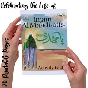 May include: A printable activity pack celebrating the life of Imam Al Mahdi (atfs). The cover features a green and white illustration of a man in a desert landscape with Arabic text. The text on the cover reads "Celebrating the Life of Imam Al Mahdi (atfs)" and "20 Printable Pages".