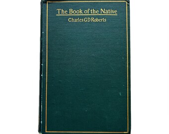 The Book of the Native by Charles G.D. Roberts, the Father of Canadian Poetry, 1896 Rare Antique Book of Poems