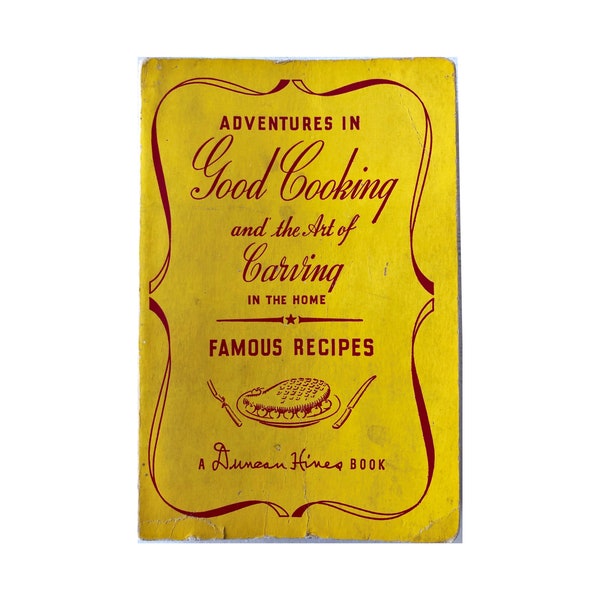 Adventures in Good Cooking - 1947 - Famous Recipes - Duncan Hines Cookbook