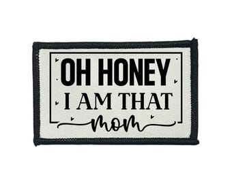Oh Honey I Am That Mom Sublimation Patch