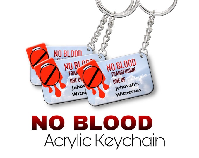 Jw theme keychains thick acrylic, JW.Org  NO BLOOD on of Jehovah’s Witnesses cut shaped.