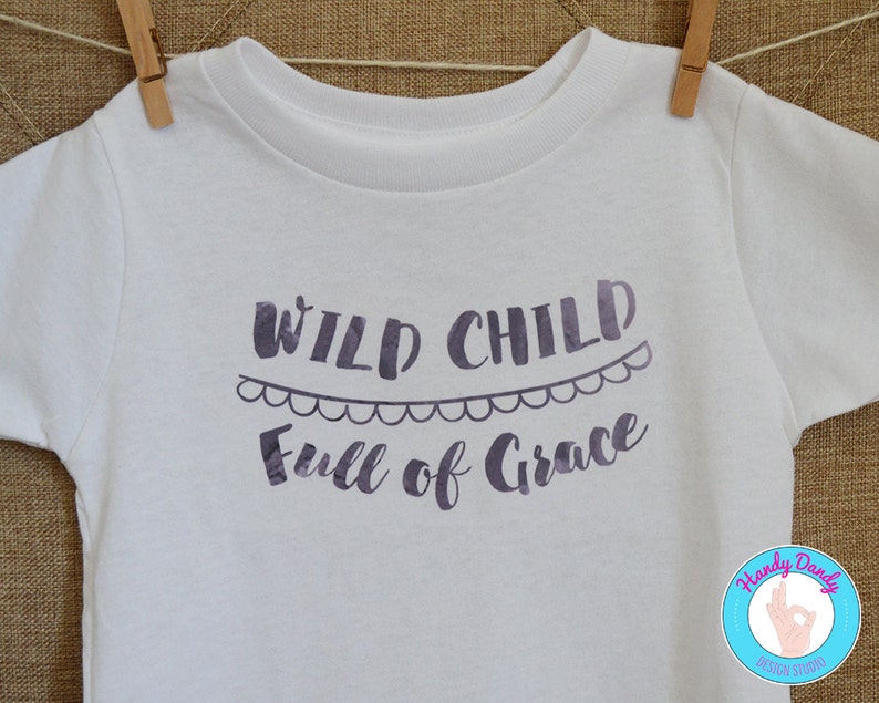 Wild Child Full Of Grace Kids T Shirt Or Onesie Wild Girl Etsy