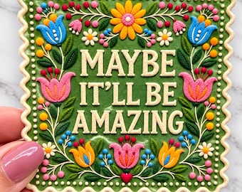 Maybe It'll Be Amazing Sticker, Folk Art Floral Design, Motivational Vinyl Decal (3"x3")