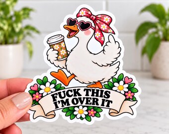 Funny Goose Waterproof Vinyl Sticker: Sarcastic Adult Humor Decal Over It Sticker