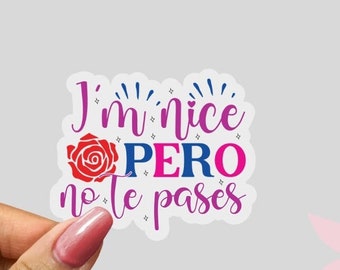 I’m Nice Pero No Te Pases Spanish Motivational Sticker Decal