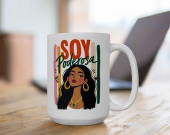 Soy Poderosa Latina Mug, Spanish Empowerment Coffee Cup, 15 oz Ceramic Mug, Cultural Pride Gift for Women, Confidence Affirmation, Two Sides