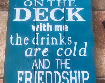 Come sit on the Deck, Porch, Patio your choice. Sign made for outside or indoors .