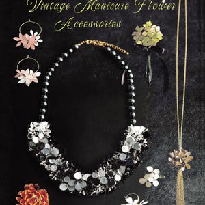 May include: A collection of jewelry including a black beaded statement necklace with floral accents, gold-tone chain necklaces with flower pendants and tassels, hoop earrings with pink flowers, and a red and yellow flower. Text reads: EASY AND WONDERFUL TO START TODAY Vintage Manicure Flower Accessories.