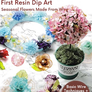 以下が含まれることがあります： HOW TO MAKE DIPART First Resin Dip Art Seasonal Flowers Made From Wireというタイトルのクラフトガイド。青い花のリース、FLOWERS GARDENと書かれた緑の鉢に入ったピンクの樹脂製フラワーのトピアリー、および様々なワイヤーと樹脂の花の装飾品が写っています。