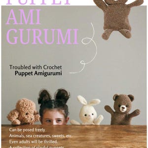 May include: A collection of crocheted animal puppets including a brown bear with an 'Oh' label, a textured light brown animal, and a cream-coloured rabbit. The image features the text 'PUPPET AMI GURUMI', 'Troubled with Crochet Puppet Amigurumi', and 'Can be posed freely'.