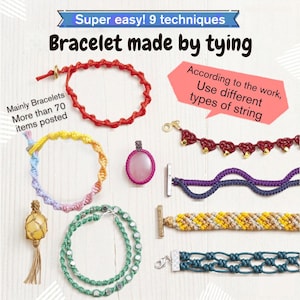 May include: A collection of handmade bracelets and a pendant featuring various knotting techniques, colors, and string types. Text includes 'Super easy! 9 techniques', 'Bracelet made by tying', 'Mainly Bracelets More than 70 items posted', and 'According to the work, Use different types of string'.