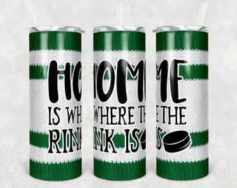 Hockey Tumbler Wrap Design: Home is Where the Rink Is (PNG Digital Download)