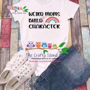 Weird Moms Build Character Shirt: Rainbow Mom Design (Digital SVG PNG JPG)