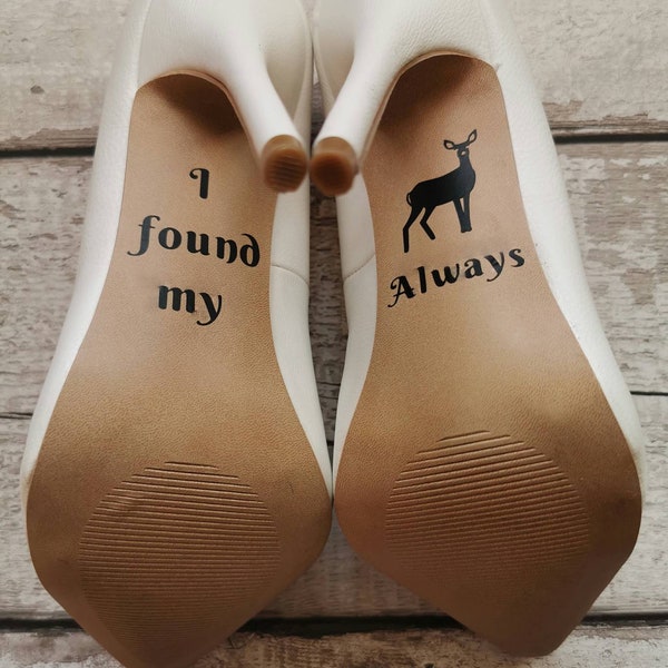 I Found My Always / Wedding Shoe Decal Sticker / Fairytale / Bride / Groom / Love / Marriage