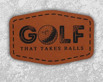 Funny Golf Hat Patches | Golf Takes Balls | Leatherette Hat Patches | Leatherette Patches | Bachelor Party Gift Groomsman | Golfing Hats