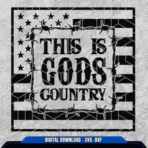 May include: Black and white graphic design featuring an American flag background. The text reads "This is God's Country" within a barbed wire frame.