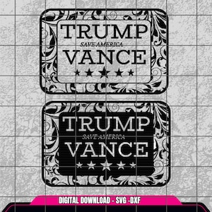 May include: Black and white digital design featuring the words "TRUMP" and "VANCE" with "SAVE AMERICA" underneath. The design includes five stars and decorative floral elements. The bottom of the image reads "DIGITAL DOWNLOAD - SVG-DXF".
