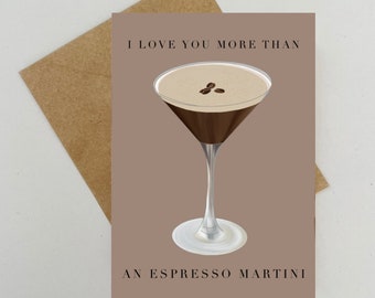 I Love You More Espresso Martini Greeting Card