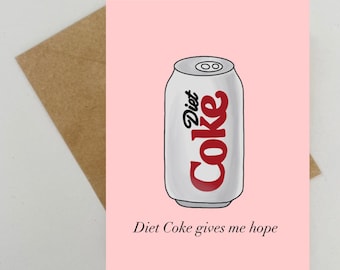 Diet Coke Gives Me Hope Greeting Card