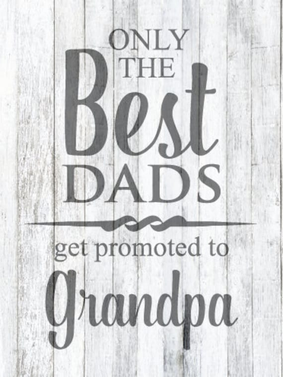 Only the Best Dads Get Promoted to Grandpa SVG File Etsy