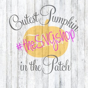 SVG, DXF, and PNG Files, Cutest Pumpkin in the Patch, Pumpkin svg, Halloween files, t-shirt design
