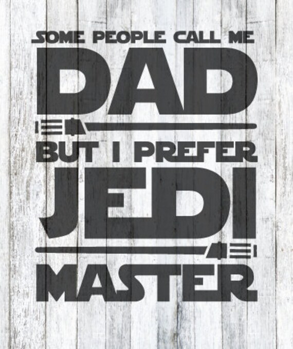 Download Graphic Art Some Call Me Dad Prefer Jedi Master SVG File | Etsy