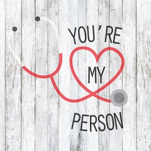 You&#39;re My Person Stethoscope