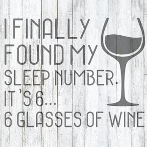 SVG File 6 Glasses of Wine is my Sleep Number