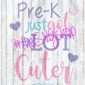 SVG, DXF, and PNG Files, Pre-K Just got a Lot Cuter, Preschool designs, pre-k, back to school, starting school