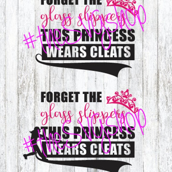 SVG File, Forget the Glass Slippers, This Princess Wears Cleats, Softball SVG, Princess SVG,