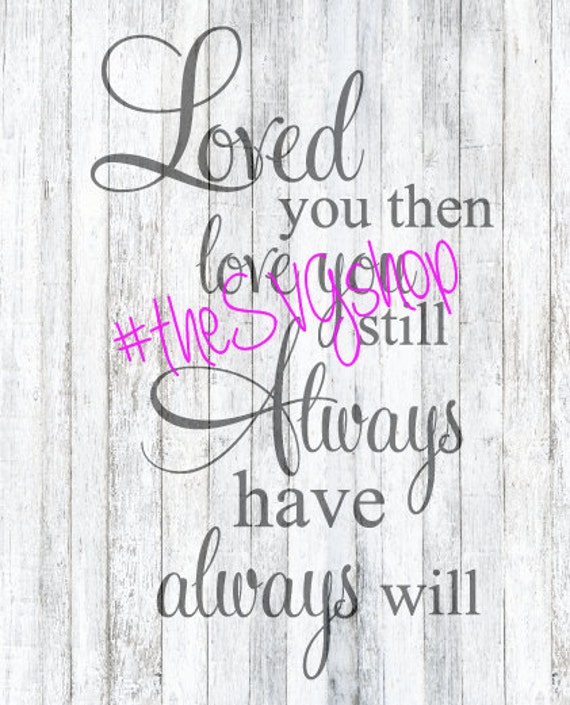 Svg Dxf Png Files Loved You Now Loved You Then Always Etsy