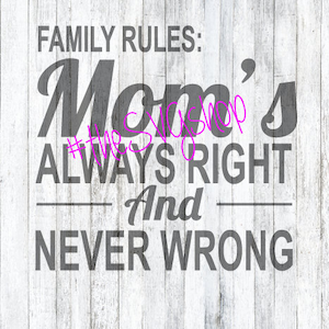 Puede incluir: Un letrero de madera blanca con texto negro que dice "Reglas de la familia: Mamá siempre tiene razón y nunca se equivoca".