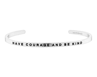 Have Courage And Be Kind Bracelet, Inspirational Cuff, Motivational Band, Mantra Bracelet, Mindfulness Gift, Cinderella, Bridesmaids Jewelry