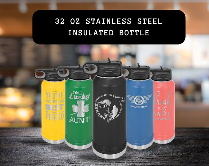 Custom Bottle, Stainless Steel Insulated Bottle, 32 Oz Engraved Bottle, Sport Bottle, Unique Water Bottle, Engraved Gift