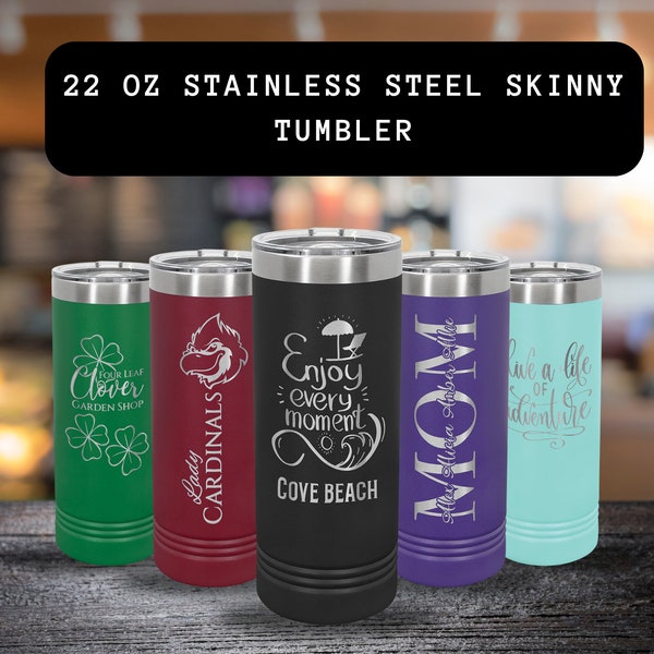 Personalized Skinny Tumbler, 22oz  Stainless Steel Tumbler, Custom EngravedTumbler, Add a Logo Tumbler, Best Value Tumbler, Insulated Mug