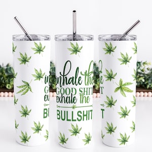 Inhale The Good Shit Exhale The Bullshit 20 Ounce Stainless Steel White Tumbler, Cannabis Tumbler, Weed Tumbler, Funny Tumbler