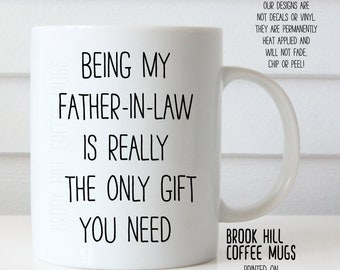 Being My Father-In-Law Coffee Mug, Funny Coffee Mug for Father-In-Law, Being My Father-In-Law Is Really The Only Gift You Need