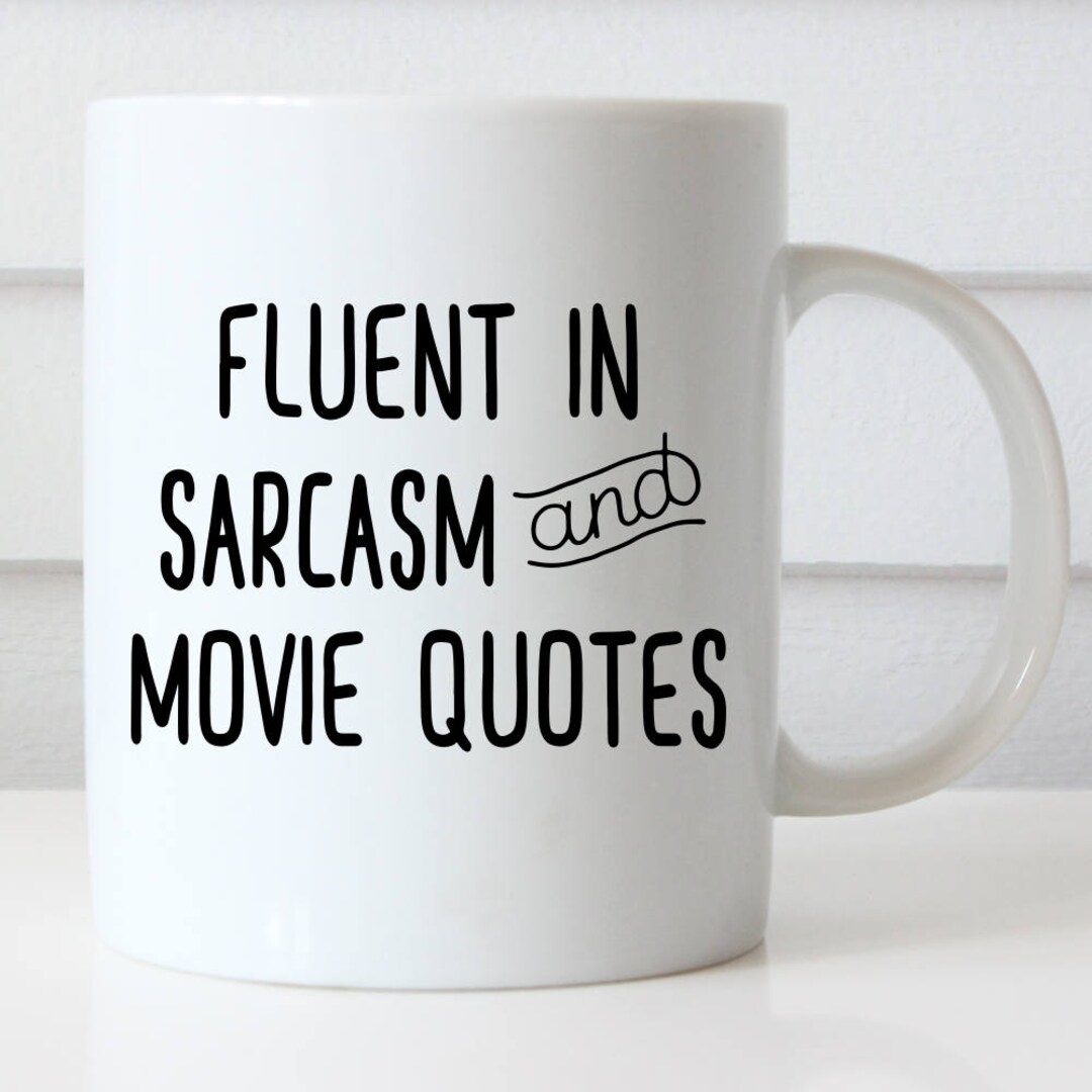 Funny Coffee Mug, Movie Quotes, Fluent in Sarcasm and Movie Quotes Coffee Mug, Sarcasm, Movie